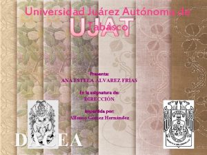Universidad Jurez Autnoma de Tabasco UJAT Presenta ANA