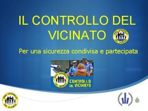 IL CONTROLLO DEL VICINATO Per una sicurezza condivisa