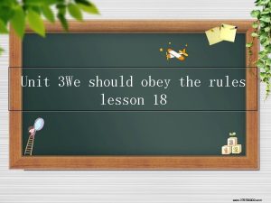 Unit 3 We should obey the rules lesson