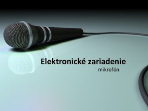 Elektronick zariadenie mikrofn Mikrofn elektronick zariadenie snma zvuk