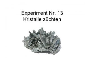 Experiment Nr 13 Kristalle zchten Elementthema Heute ist