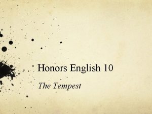 Honors English 10 The Tempest The Tempest in