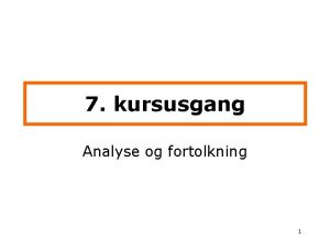 7 kursusgang Analyse og fortolkning 1 Miniprojekt Vejledning