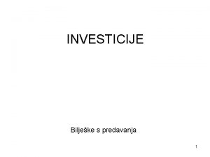 INVESTICIJE Biljeke s predavanja 1 LITERATURA Biljeke s