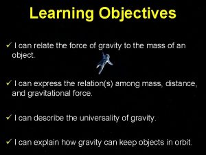 Learning Objectives I can relate the force of