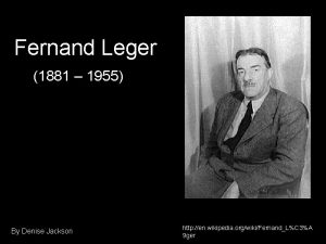 Fernand Leger 1881 1955 By Denise Jackson http