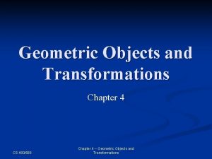 Geometric Objects and Transformations Chapter 4 CS 480680