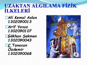 UZAKTAN ALGILAMA FZK LKELER Ali Kemal Aslan 1302090013