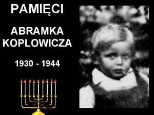 PAMICI ABRAMKA KOPLOWICZA 1930 1944 MARZENIE Abramek Koplowicz