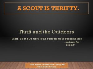 A SCOUT IS THRIFTY Thrift and the Outdoors