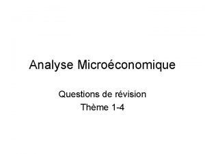 Analyse Microconomique Questions de rvision Thme 1 4