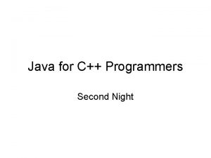 Java for C Programmers Second Night Overview First