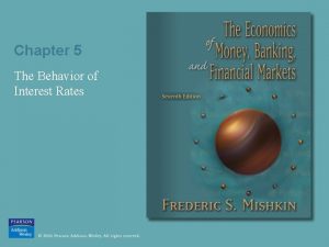 Chapter 5 The Behavior of Interest Rates Determinants