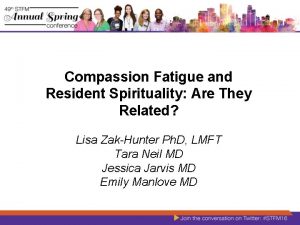 Compassion Fatigue and Resident Spirituality Are They Related