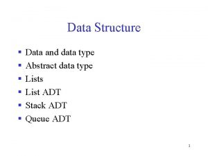 Data Structure Data and data type Abstract data