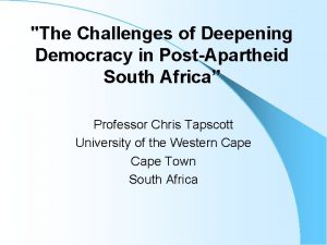 The Challenges of Deepening Democracy in PostApartheid South