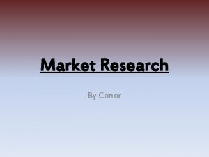 Market Research By Conor Types of market research