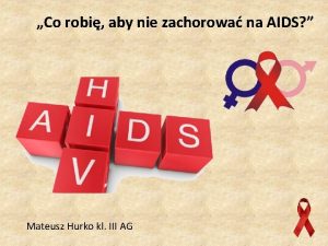 Co robi aby nie zachorowa na AIDS Mateusz