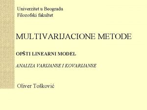 Univerzitet u Beogradu Filozofski fakultet MULTIVARIJACIONE METODE OPTI