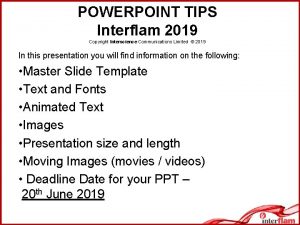 POWERPOINT TIPS Interflam 2019 Copyright Interscience Communications Limited