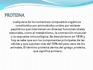 PROTEINA cualquiera de los numerosos compuestos orgnicos constituidos