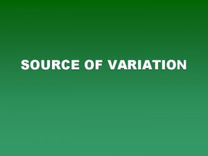 SOURCE OF VARIATION Source of variation Plant genetic