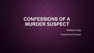 CONFESSIONS OF A MURDER SUSPECT Malique Huey Power
