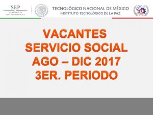 VACANTES SERVICIO SOCIAL AGO DIC 2017 3 ER