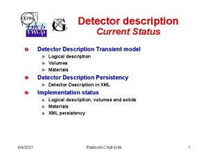 Detector description Current Status Detector Description Transient model