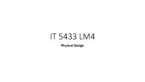 IT 5433 LM 4 Physical Design Learning Objectives