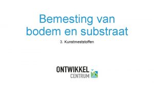 Bemesting van bodem en substraat 3 Kunstmeststoffen 3