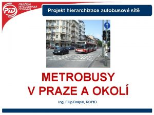 Projekt hierarchizace autobusov st METROBUSY V PRAZE A