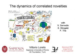 The dynamics of correlated novelties with V Servedio