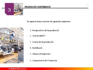 PRODUCCI I DISTRIBUCI En aquest tema veurem els