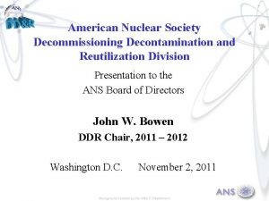 American Nuclear Society Decommissioning Decontamination and Reutilization Division