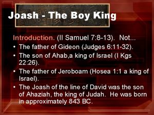 Joash The Boy King Introduction II Samuel 7