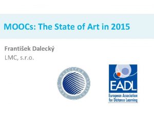 MOOCs The State of Art in 2015 Frantiek