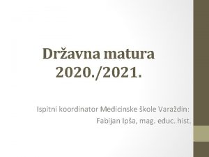 Dravna matura 2020 2021 Ispitni koordinator Medicinske kole