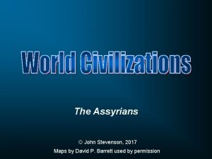 The Assyrians John Stevenson 2017 Maps by David