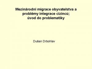 Mezinrodn migrace obyvatelstva a problmy integrace cizinc vod