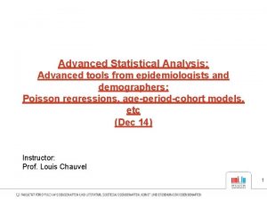 Advanced Statistical Analysis Advanced tools from epidemiologists and