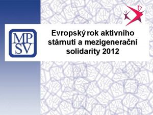 Evropsk rok aktivnho strnut a mezigeneran solidarity 2012