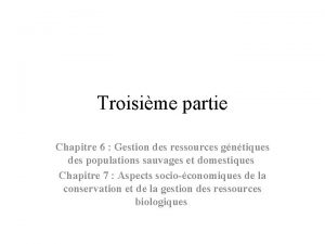 Troisime partie Chapitre 6 Gestion des ressources gntiques