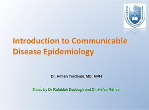 Introduction to Communicable Disease Epidemiology Dr Armen Torchyan
