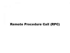 Remote Procedure Call RPC Readings Tanenbaum and van