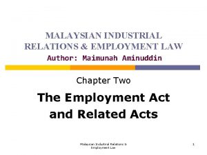 MALAYSIAN INDUSTRIAL RELATIONS EMPLOYMENT LAW Author Maimunah Aminuddin