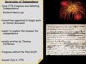 Declaration of Independence June 1776 Congress was debating