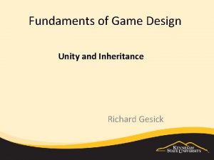 Fundaments of Game Design Unity and Inheritance Richard