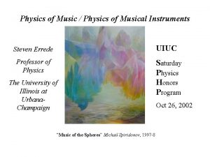 Physics of Music Physics of Musical Instruments UIUC