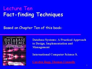 Lecture Ten Factfinding Techniques Based on Chapter Ten